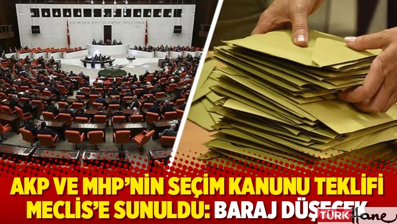 AKP ve MHP'nin seçim kanunu teklifi Meclis'e sunuldu: Baraj düşecek