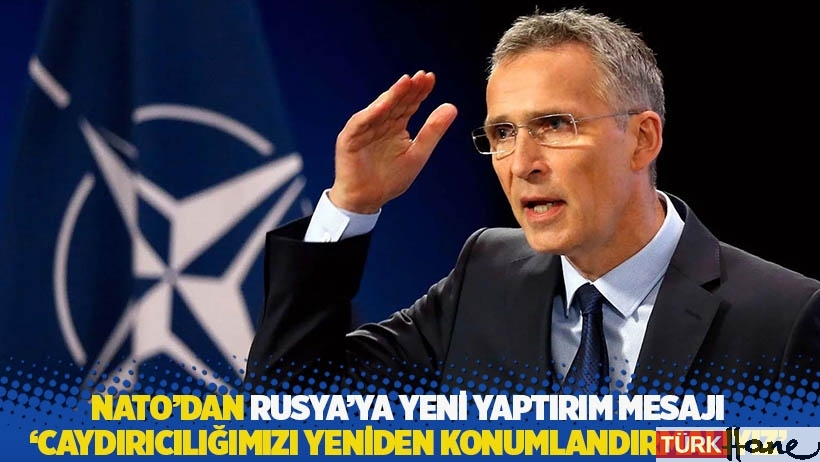 NATO'dan Rusya'ya yeni yaptırım mesajı: Caydırıcılığımızı yeniden konumlandırmalıyız