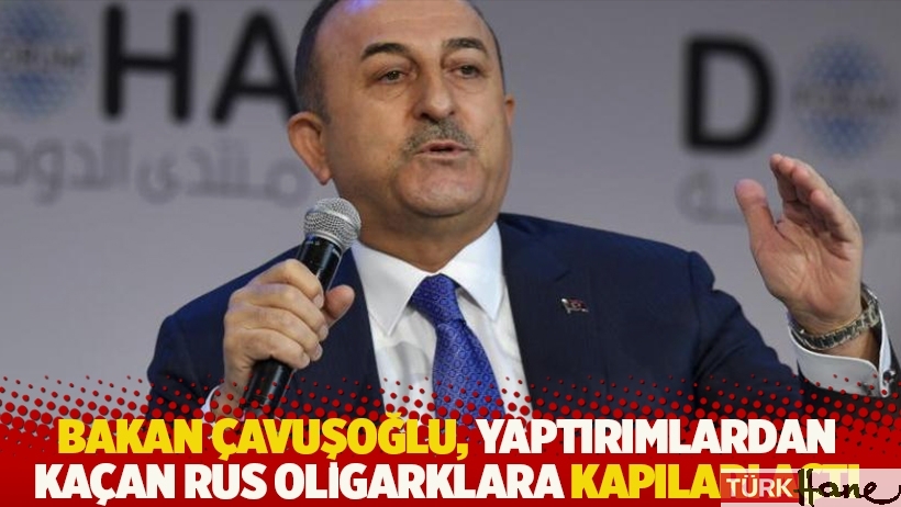 Çavuşoğlu, yaptırımlardan kaçan Rus oligarkların Türkiye'ye gelebileceğini söyledi