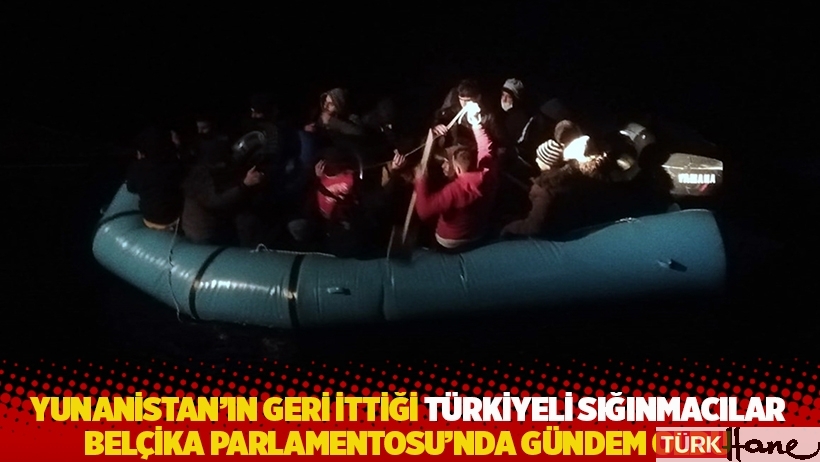 Yunanistan’ın geri ittiği Türkiyeli sığınmacılar Belçika Parlamentosu’nda gündem oldu