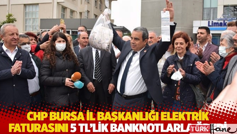 CHP Bursa İl Başkanlığı elektrik faturasını 5 TL’lik banknotlarla ödedi