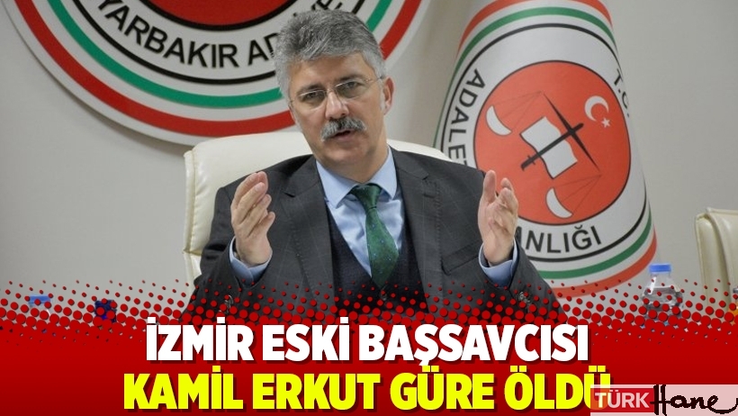  İzmir Eski Başsavcısı Kamil Erkut Güre öldü