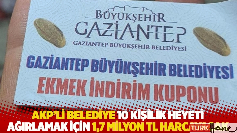 AKP’li belediye 10 kişilik heyeti ağırlamak için 1,7 milyon TL harcayacak