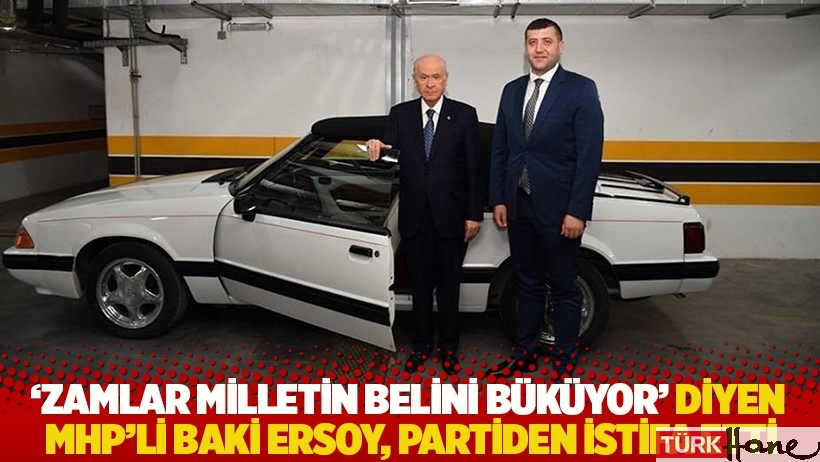 ‘Zamlar milletin belini büküyor’ diyen MHP’li Baki Ersoy, partiden istifa etti