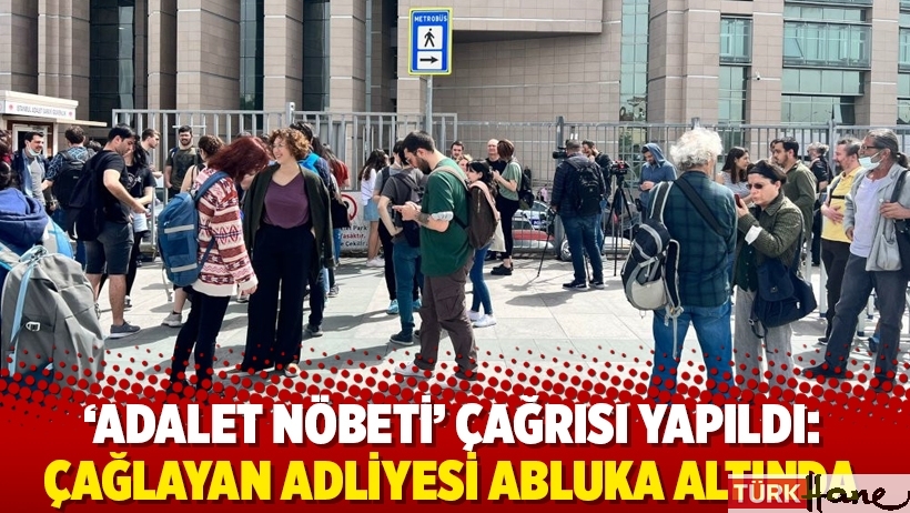 'Adalet Nöbeti' çağrısı yapıldı: Çağlayan Adliyesi abluka altında