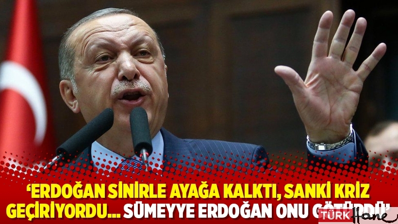 ‘Erdoğan sinirle ayağa kalktı, sanki kriz geçiriyordu… Sümeyye Erdoğan onu götürdü’