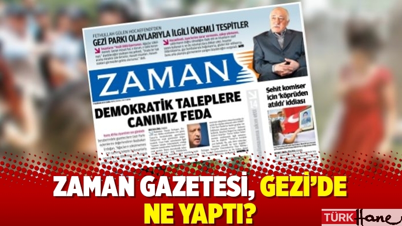Zaman Gazetesi, Gezi’de ne yaptı?