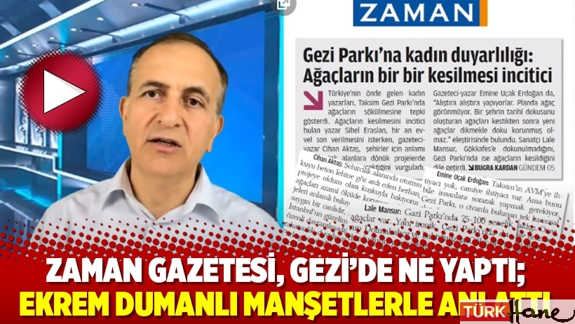 Zaman Gazetesi, Gezi’de ne yaptı; Ekrem Dumanlı manşetlerle anlattı
