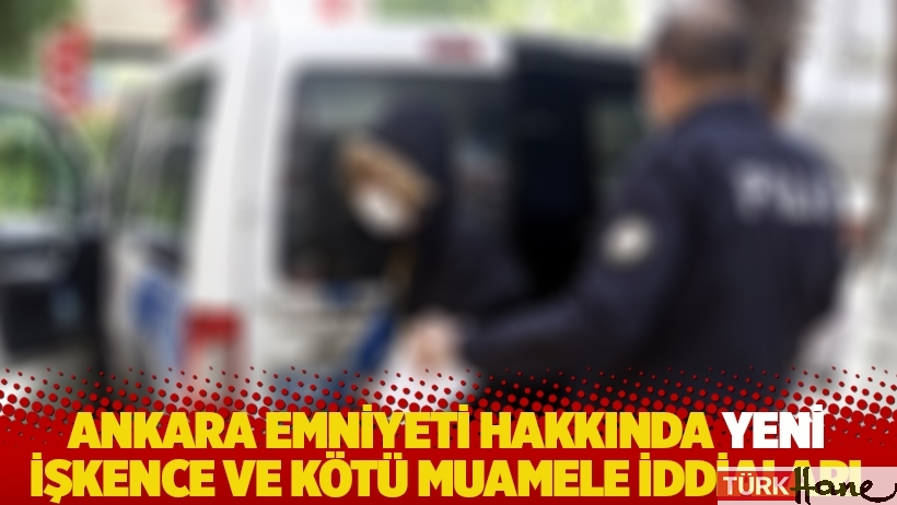 Ankara Emniyeti hakkında 9 işkence iddiasından suç duyurusu