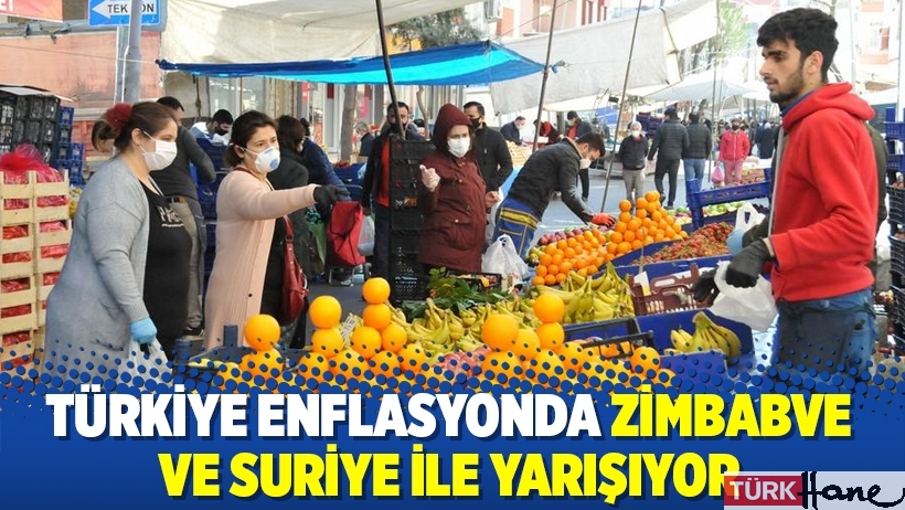 Türkiye enflasyonda Zimbabve ve Suriye ile yarışıyor