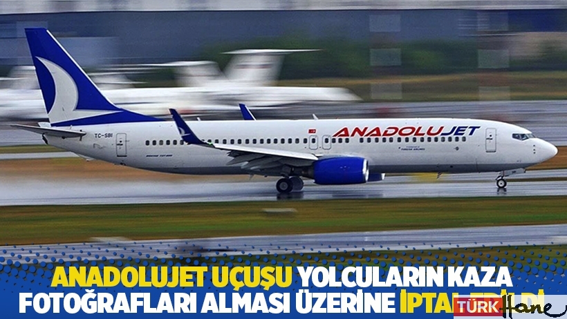 AnadoluJet uçuşu yolcuların kaza fotoğrafları alması üzerine iptal edildi