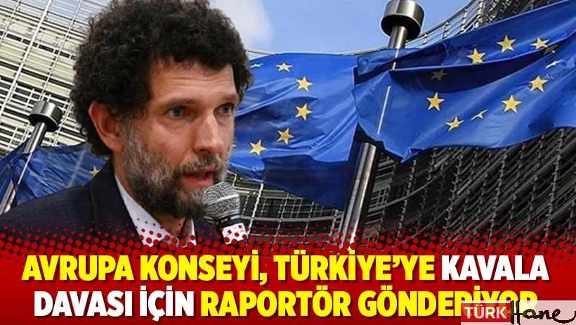 Avrupa Konseyi, Türkiye'ye Kavala davası için raportör gönderiyor