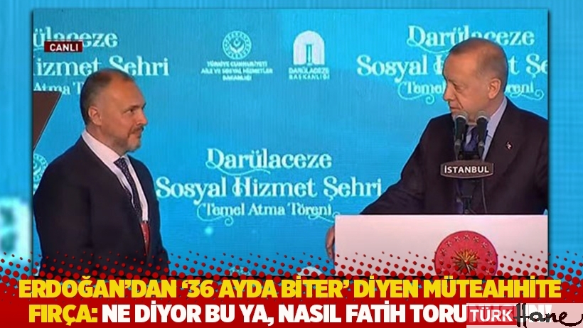 Erdoğan’dan '36 ayda biter’ diyen müteahhite fırça: Ne diyor bu ya, nasıl Fatih torunusun!