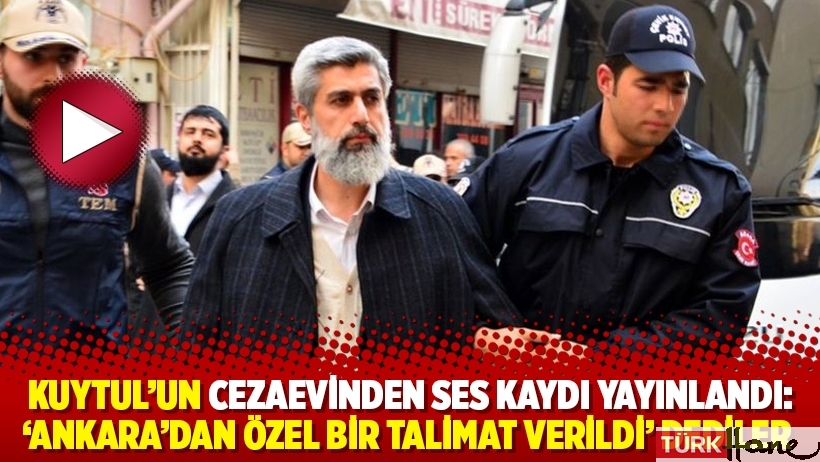 Kuytul’un cezaevinden ses kaydı yayınlandı: ‘Ankara’dan özel bir talimat verildi’ dediler