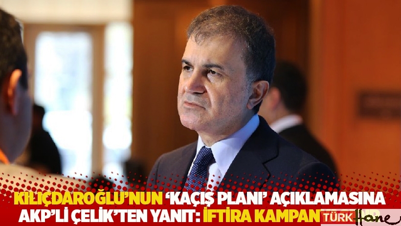 Kılıçdaroğlu’nun ‘kaçış planı’ açıklamasına AKP'den yanıt: İftira kampanyasıdır