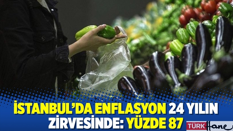 İstanbul'da enflasyon 24 yılın zirvesinde: Yüzde 87