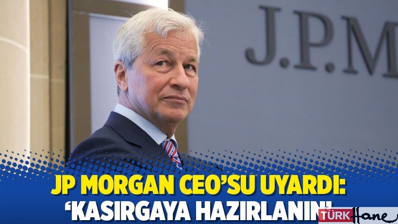 JP Morgan CEO’su uyardı: ‘Kasırgaya hazırlanın’