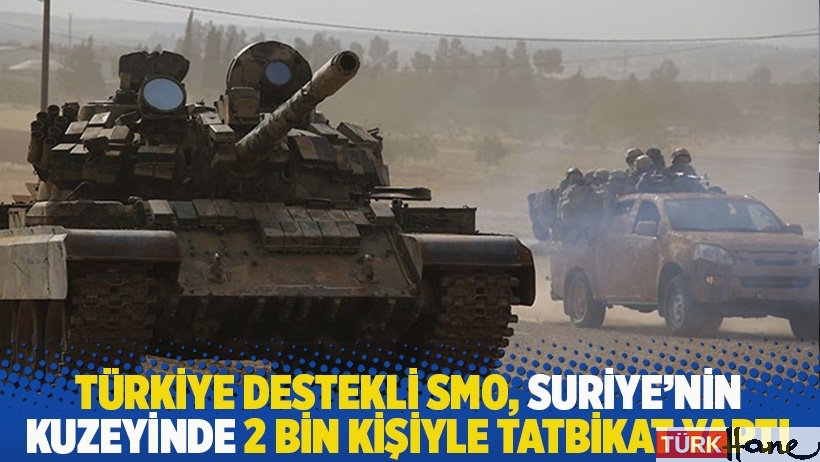 Türkiye destekli SMO, Suriye'nin kuzeyinde 2 bin kişiyle tatbikat yaptı