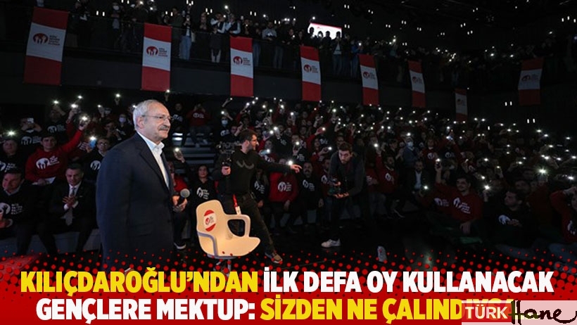 Kılıçdaroğlu'ndan ilk defa oy kullanacak gençlere mektup: Sizden ne çalındıysa...
