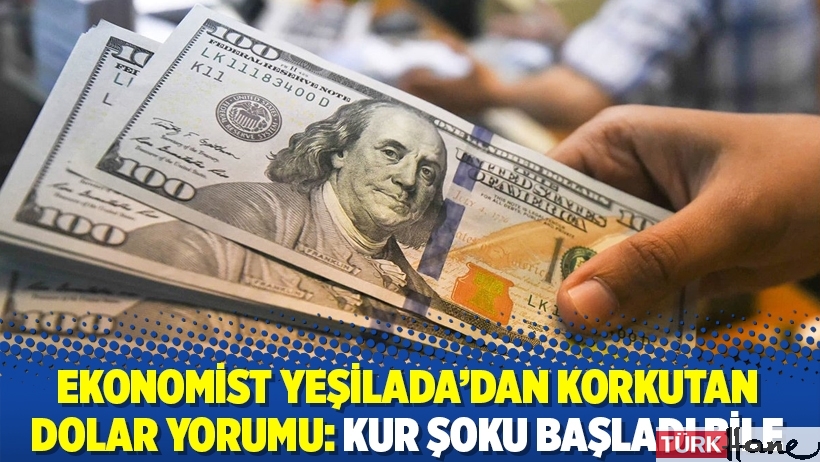 Ekonomist Yeşilada'dan korkutan dolar yorumu: Kur şoku başladı bile