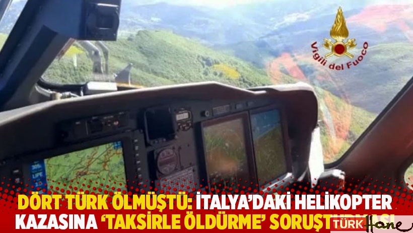 Dört Türk ölmüştü: İtalya’daki helikopter kazasına ‘taksirle öldürme’ soruşturması 