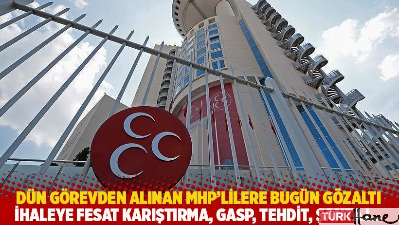 Diyarbakır'da dün görevden alınan MHP’lilere bugün gözaltı: Gasp, tehdit, şantaj...