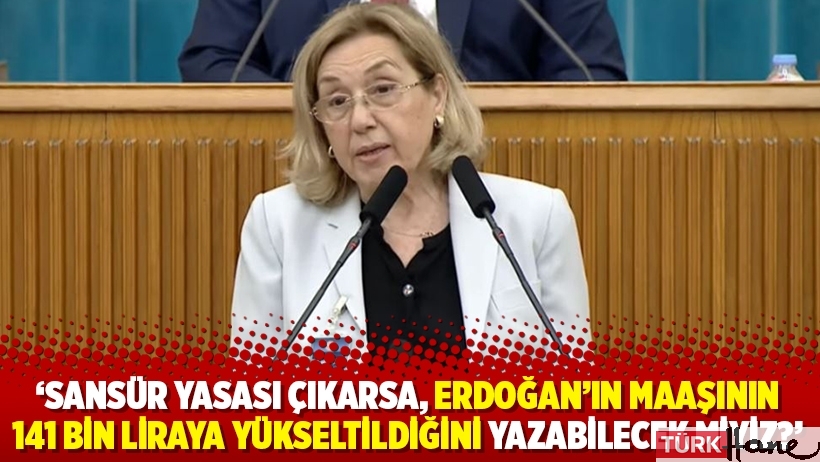 ‘Sansür yasası çıkarsa, Erdoğan’ın maaşının 141 bin liraya yükseltildiğini yazabilecek miyiz?’