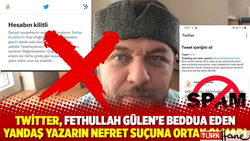 Twitter, Fethullah Gülen'e beddua eden yandaş yazarın nefret suçuna ortak olmadı