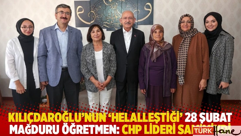 Kılıçdaroğlu’nun ‘helalleştiği’ 28 Şubat mağduru öğretmen: CHP lideri samimiydi