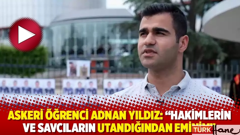 Askeri öğrenci Adnan Yıldız: 