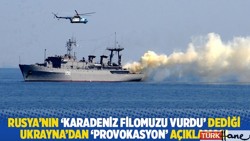 Rusya’nın ‘Karadeniz filomuzu vurdu’ dediği Ukrayna’dan ‘provokasyon’ açıklaması