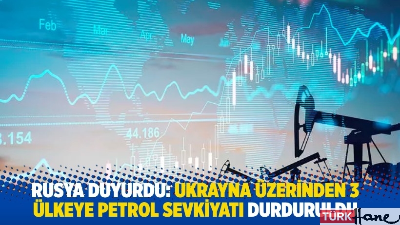Rusya duyurdu: 3 ülkeye petrol sevkiyatı durduruldu