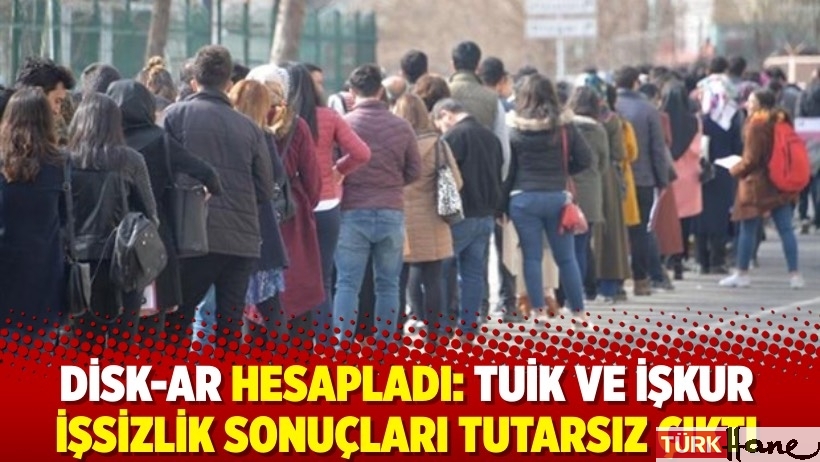DİSK-AR Hesapladı: TUİK ve İŞKUR işsizlik sonuçları tutarsız çıktı