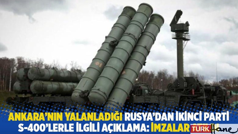 Ankara’nın yalanladığı Rusya’dan ikinci parti S-400’lerle ilgili açıklama: İmzalar atıldı