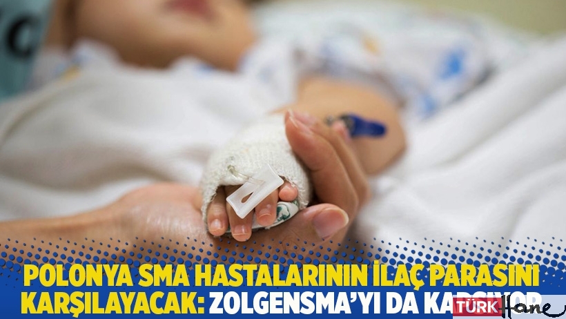 Polonya SMA hastalarının ilaç parasını karşılayacak: Zolgensma’yı da kapsıyor