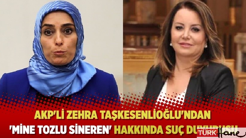 AKP'li Zehra Taşkesenlioğlu'ndan 'Mine Tozlu Sineren' açıklaması: Suç duyurusunda bulundum