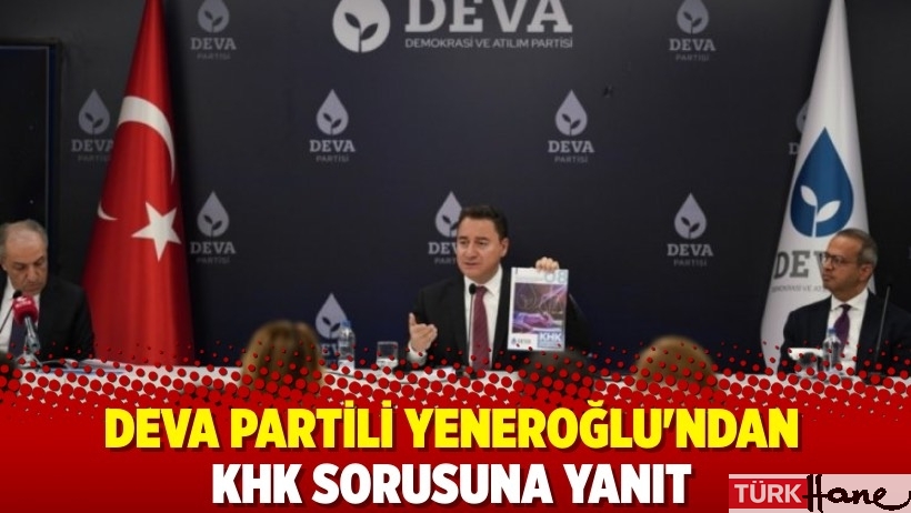 DEVA Partili Yeneroğlu'ndan KHK sorusuna yanıt