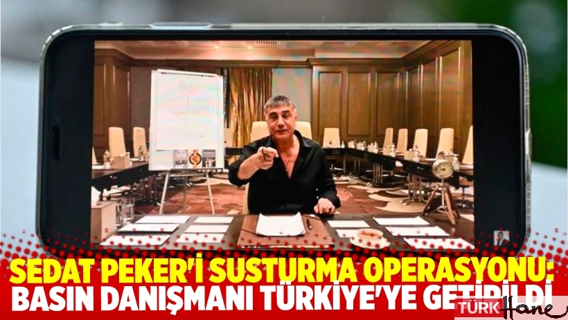 Sedat Peker'i susturma operasyonu: Basın danışmanı Türkiye'ye getirildi 