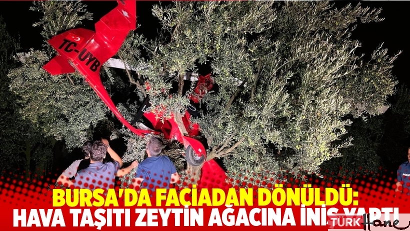 Bursa'da faciadan dönüldü: Hava taşıtı zorunlu iniş yaptı