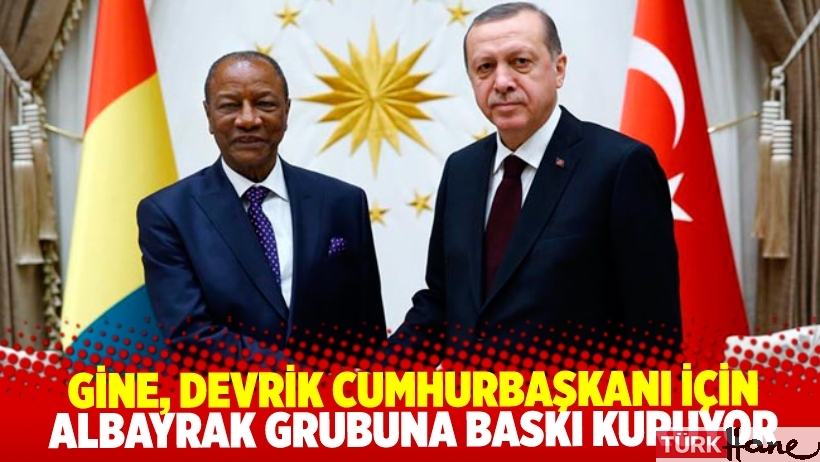 Erdoğan’a sözlü nota: Gine, devrik cumhurbaşkanı için Albayrak grubu üzerinden baskı kuruyor