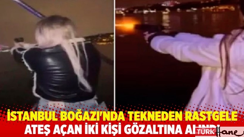 İstanbul Boğazı'nda tekneden rastgele ateş açan iki kişi gözaltına alındı