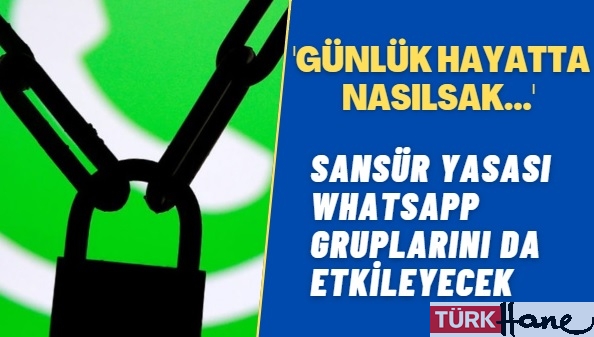‘Günlük hayatta nasılsak’: Sansür yasası WhatsApp gruplarını da etkileyecek