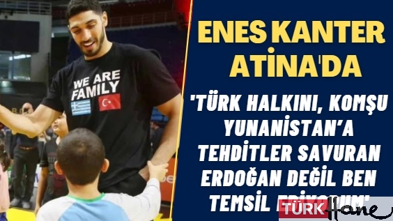 Enes Kanter Atina’da: Türk halkını komşu Yunanistan’a tehditler savuran Erdoğan değil, ben temsil ediyorum