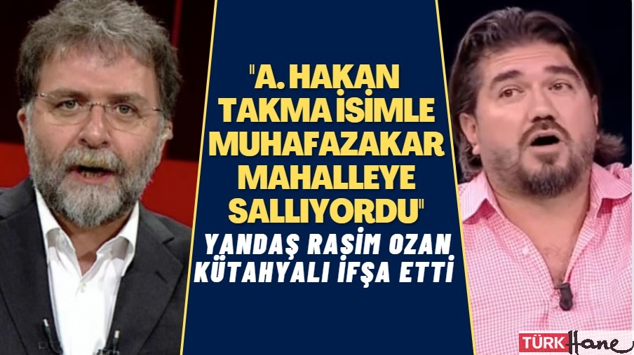 Yandaş Rasim Ozan Kütahyalı ifşa etti: Ahmet Hakan takma isimle muhafazakar mahalleye sallıyordu