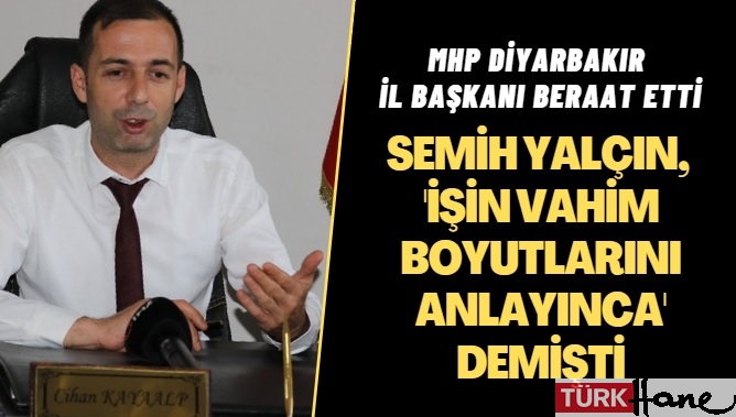 MHP Diyarbakır İl Başkanı Cihan Kayaalp beraat etti: Semih Yalçın, ‘İşin vahim boyutlarını anlayınca’ dem