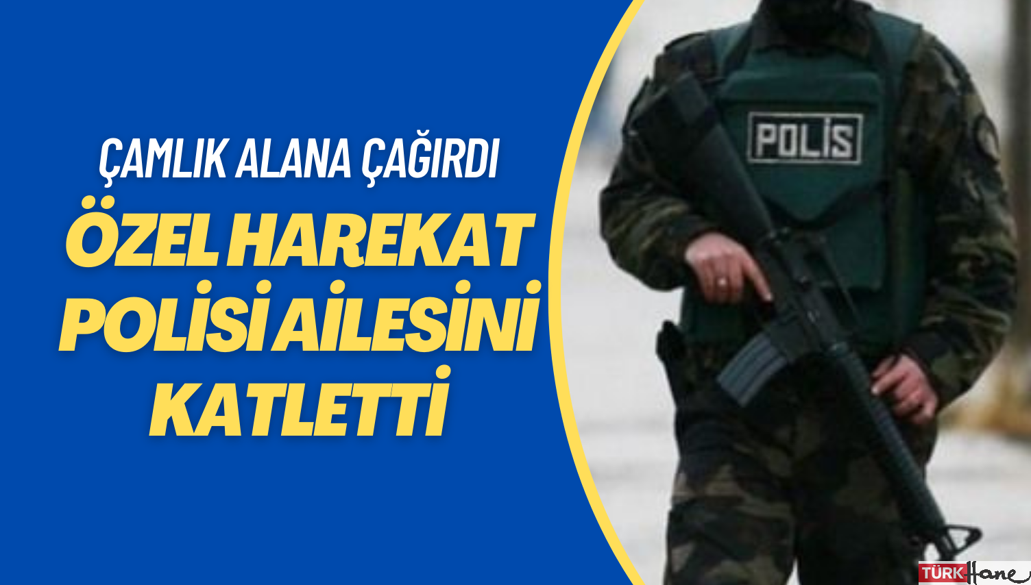 Bursa’da özel harekat polisi annesini, 2 kardeşini ve yengesini katletti