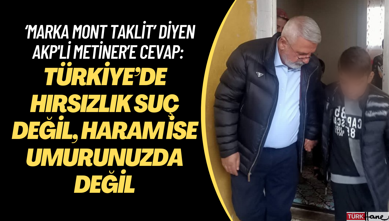 ‘Marka mont taklit’ diyen AKP’li Metiner’e cevap: Türkiye’de hırsızlık suç değil, haram ise umurunuzda deği