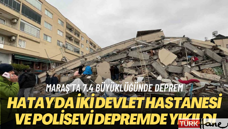 Hatay’da iki devlet hastanesi depremde yıkıldı