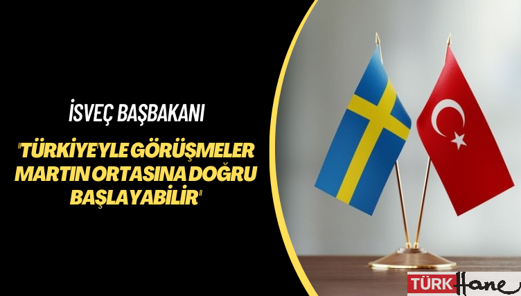 İsveç başbakanı: Türkiye’yle görüşmeler martın ortasına doğru başlayabilir