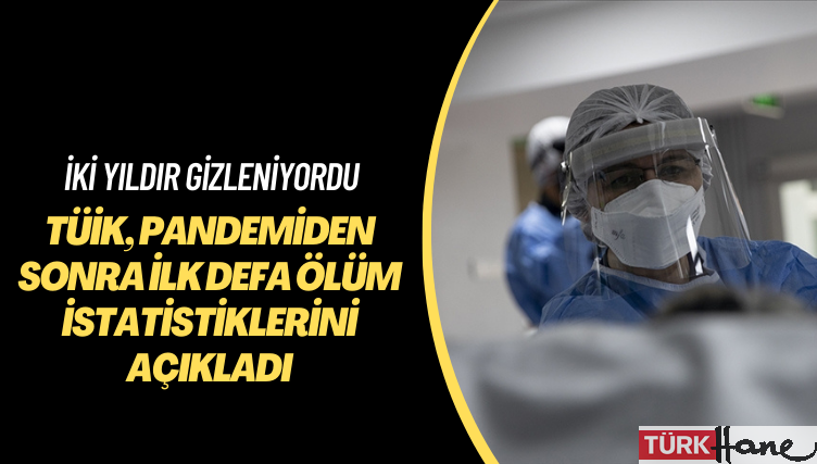 TÜİK, pandemiden sonra ilk defa ölüm istatistiklerini açıkladı